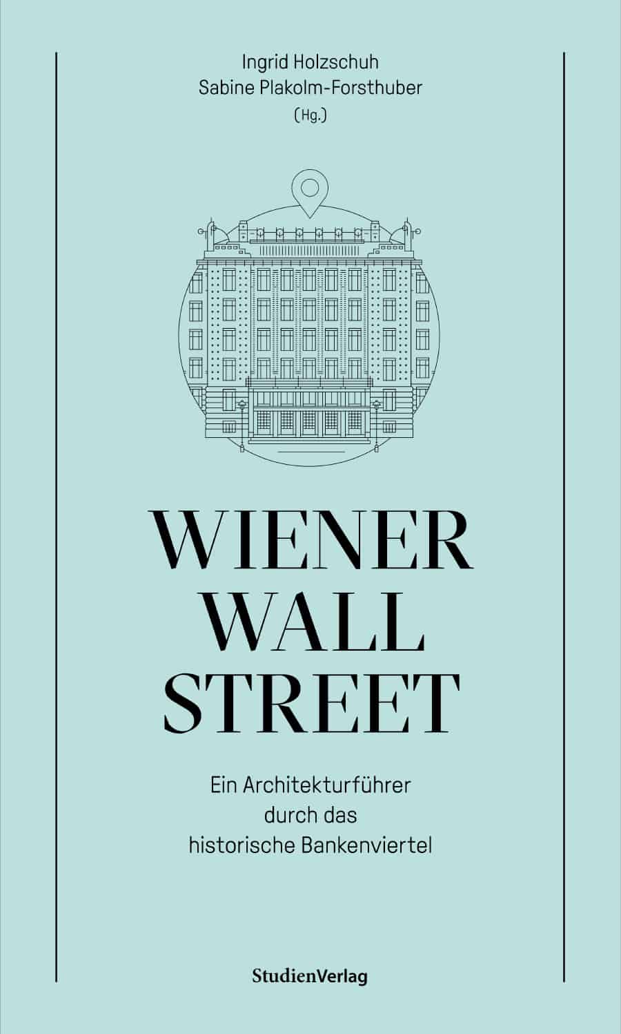 Wiener Wall Street – Ein Architekturführer durch das historische Bankenviertel
