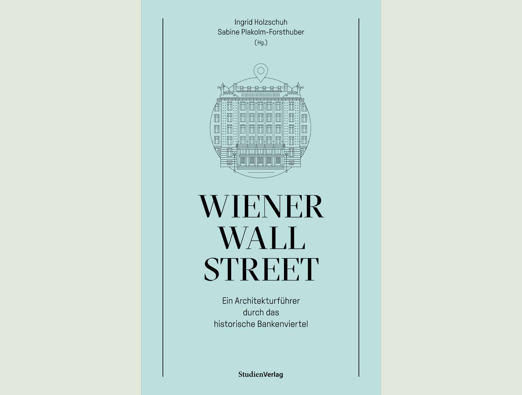 Wiener Wall Street – Ein Architekturführer durch das historische Bankenviertel